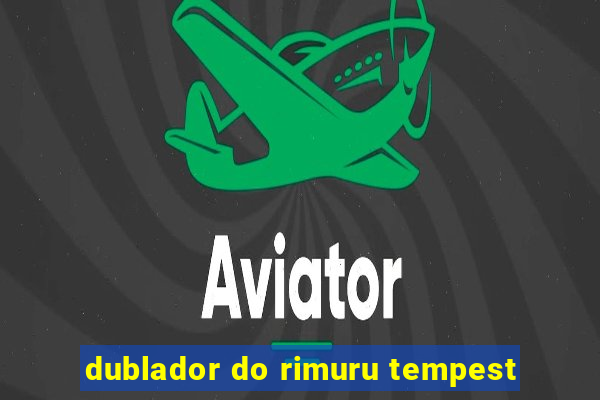 dublador do rimuru tempest